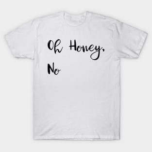 Oh Honey, No T-Shirt